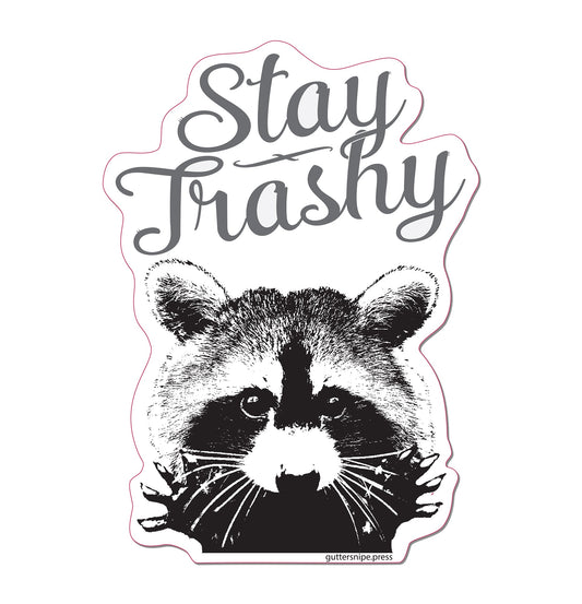 Stay Trashy Sticker